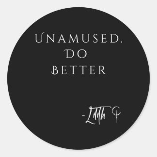 Unamed Do Better Lilith Funny Sarcastic Goth Quote Classic Round Sticker