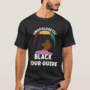 Unapologetic Black Tour Guide Junenth African Amer T-Shirt