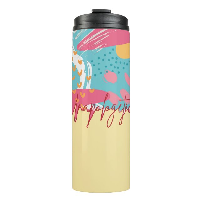 Unapologetic Bold Feminine Statement Thermal Tumbler (Front)