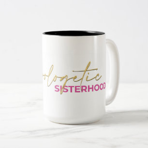 Unapologetic Sisterhood Mug – Sip Boldly, Sister!