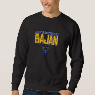 UNAPOLOGETICALLY BAJAN Proud Funny Barbadian Flag Sweatshirt