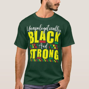 Unapologetically Black and Strong History Month Pr T-Shirt