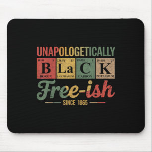 Unapologetically Black Free Ish 1865 African Ameri Mouse Pad