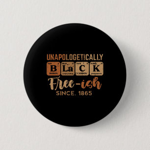 Unapologetically Black Freeish 1865 Juneteenth Men 6 Cm Round Badge