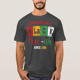 Unapologetically Black Freeish Since 1865 Women Me T-Shirt