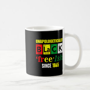 Unapologetically Black - Juneteenth Free-ish Since Coffee Mug
