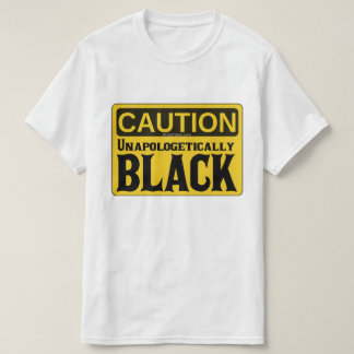 Unapologetically Black T-Shirt