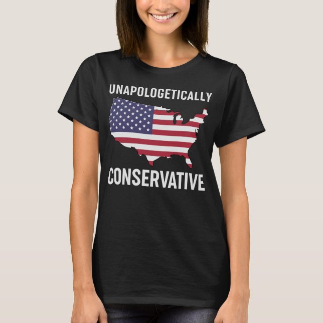 Unapologetically Conservative T-Shirt (Front)