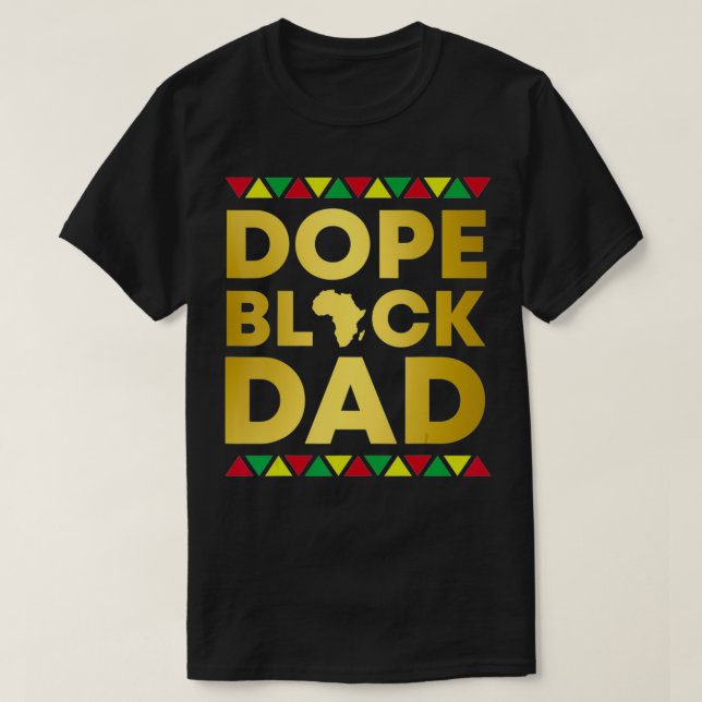 Unapologetically Dope Black Dad Afrocentric Africa T-Shirt (Design Front)