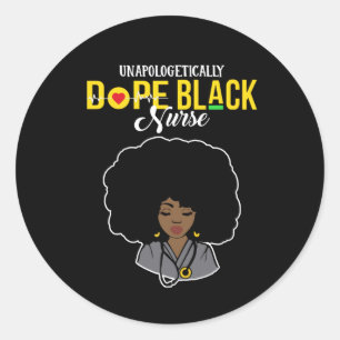 Unapologetically Dope Black Nurse Classic Round Sticker