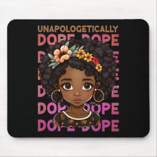 Unapologetically Drug Cute Girl Black History Mont Mouse Pad