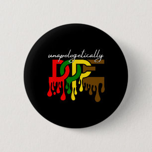 Unapologetically Drug Juneteenth Freedom Day Black 6 Cm Round Badge