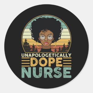 Unapologetically Drug Nurse For Black Nurse Mum Gr Classic Round Sticker