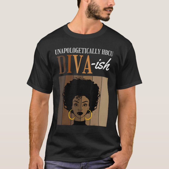 Unapologetically HBCU Diva ish Historical Black Co T-Shirt (Front)