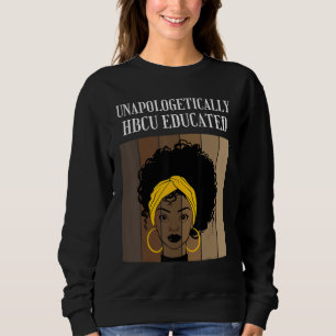 Unapologetically Hbcu Educated Historical Black Co Sweatshirt