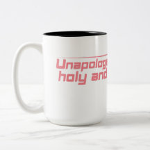 Unapologetically Holy & Bold Coffee Mug