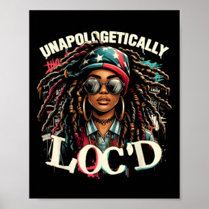 Unapologetically Loc'd Black Afro Queen Black Hist Poster