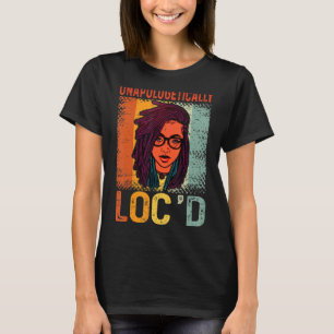 Unapologetically Loc'd Black Queen Melanin Loc'd H T-Shirt