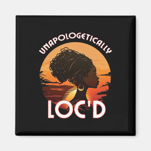 Unapologetically Loc'd Black Women Queen Sisterloc Magnet