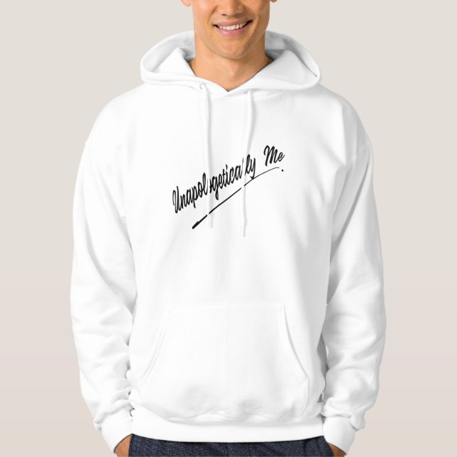 Unapologetically Me Hoodie (Front)