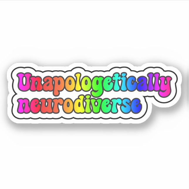 Unapologetically neurodiverse Rainbow Typography (Front)