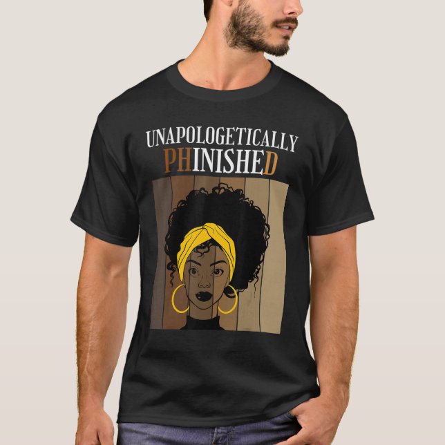 Unapologetically Phinished PhD Doctorate Student G T-Shirt (Front)