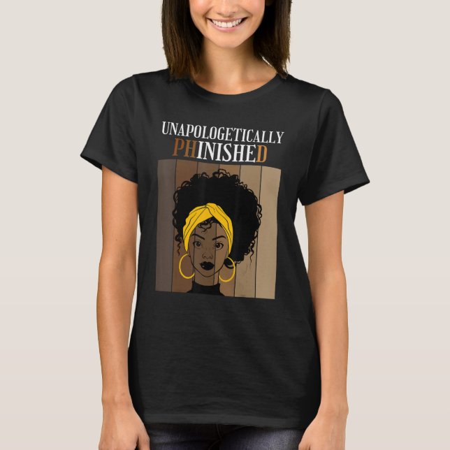 Unapologetically Phinished Phd Doctorate Student G T-Shirt (Front)