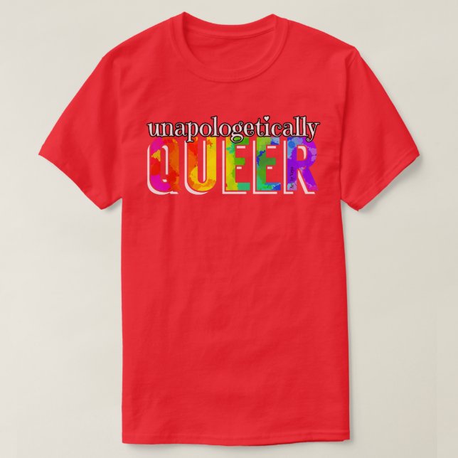 Unapologetically Queer Rainbow T-Shirt (Design Front)