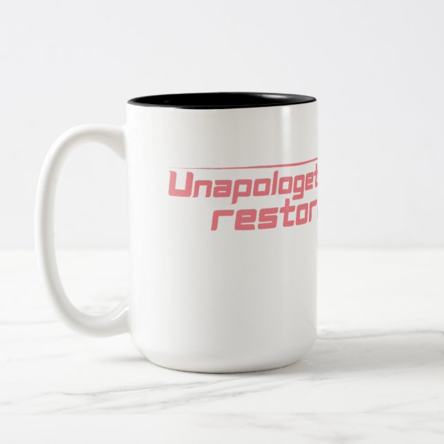 Unapologetically Restored Coffee Mug (Left)