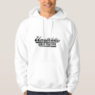 Unathletic Since Forever Hoodie
