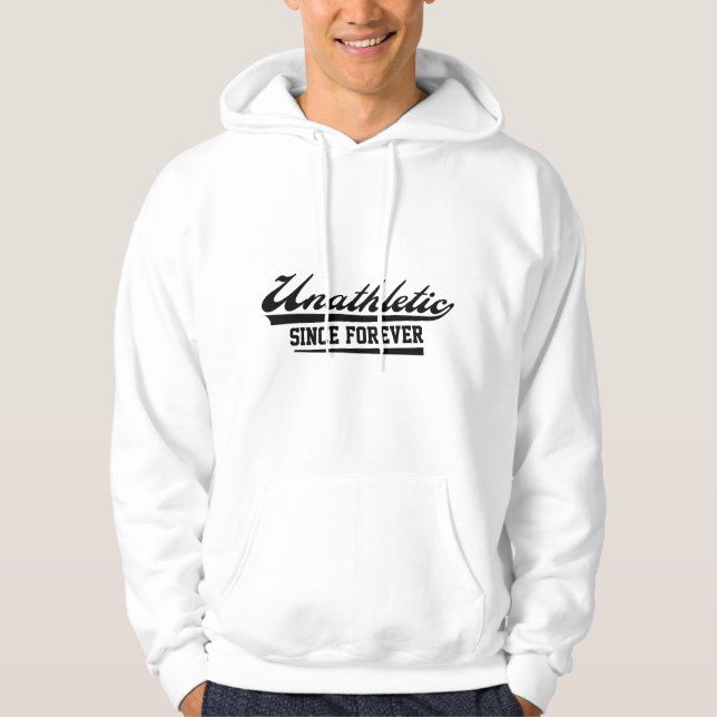 Unathletic Since Forever Hoodie (Front)