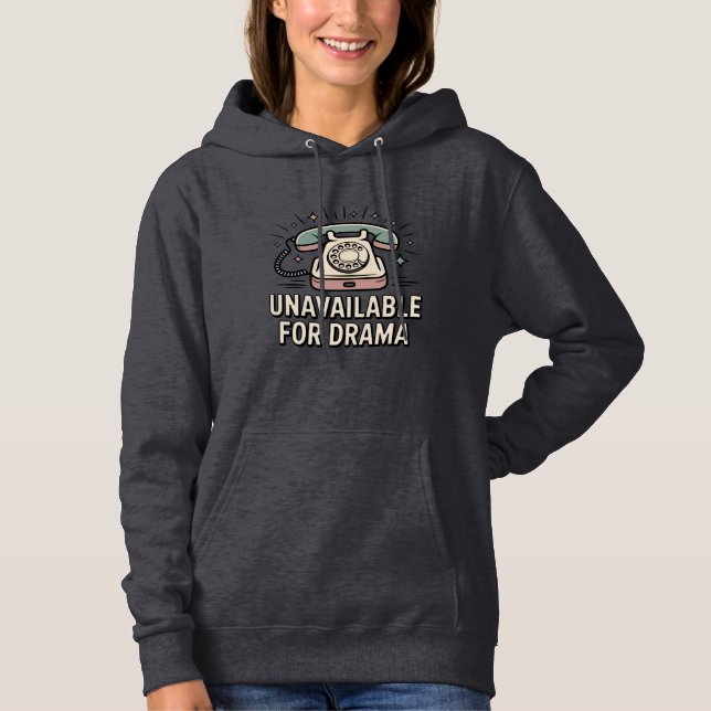 Unavailable for Drama | Self-Aware Mood  Hoodie (Front)