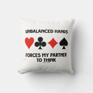 Unbalanced Hands Forces My Partner To Think Bridge Cushion