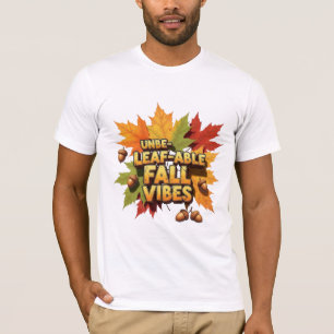 Unbeleafable Fall Vibes Funny Autumn Pun T-Shirt