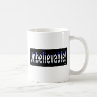 Unbelievable! Coffee Mug