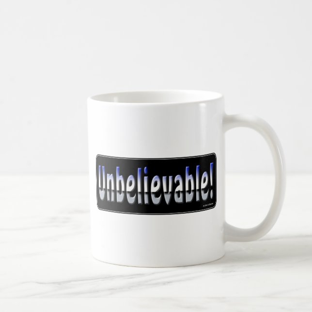 Unbelievable! Coffee Mug (Right)