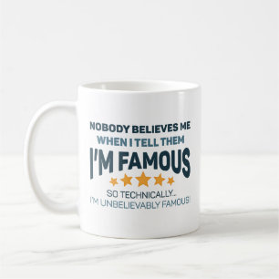Unbelievably Famous Coffee Mug
