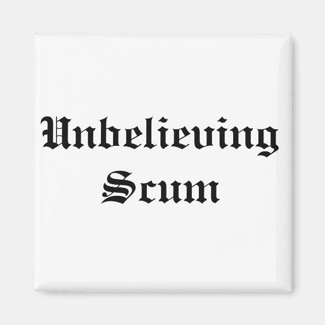 Unbelieving Scum magnet (Front)