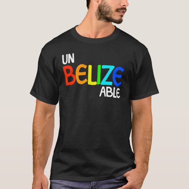UnBelizeAble Belise Vacation Unbelievable Belise T-Shirt (Front)