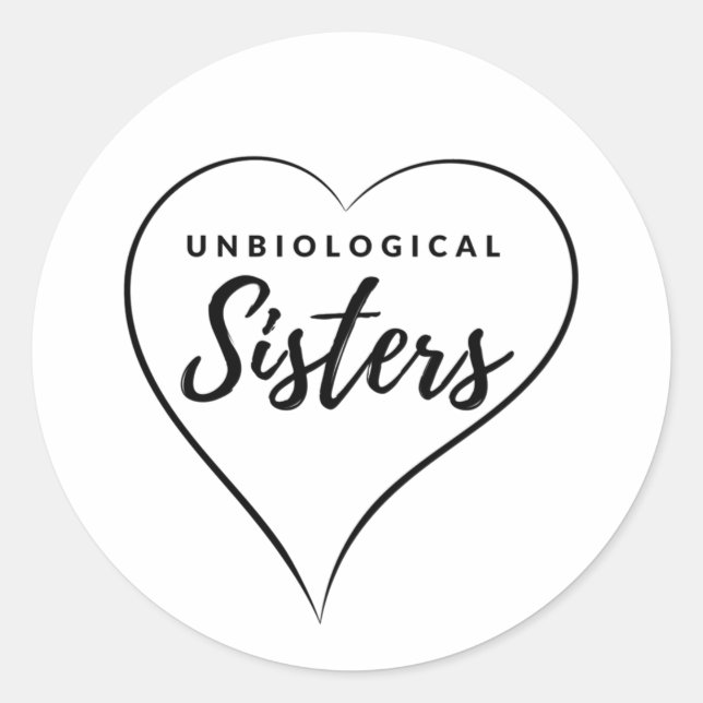 Unbiological Sisters Best Friend Soronity Gift Classic Round Sticker (Front)