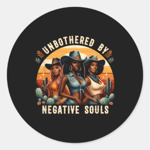 Unbothered By Negative Souls Black Cowgirls Black Classic Round Sticker