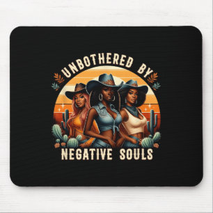 Unbothered By Negative Souls Black Cowgirls Black  Mouse Pad