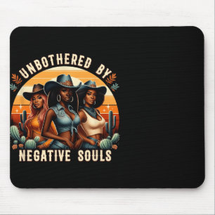 Unbothered By Negative Souls Black Cowgirls Black Mouse Pad