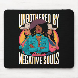 Unbothered By Negative Souls Cowgirls Melanin Blac Mouse Pad