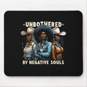 Unbothered By Negative Souls Cowgirls Melanin Blac Mouse Pad