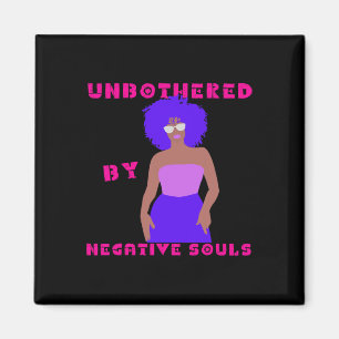 Unbothered By Negative Souls Ladies Black History Magnet