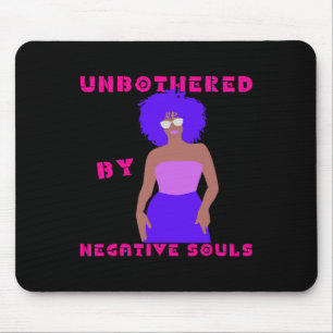 Unbothered By Negative Souls Ladies Black History Mouse Pad