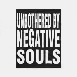 Unbothered By Negative Souls Unapologetic Fleece Blanket