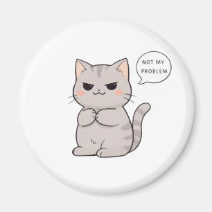 Unbothered Cat "Not My Problem" Funny Design Magnet