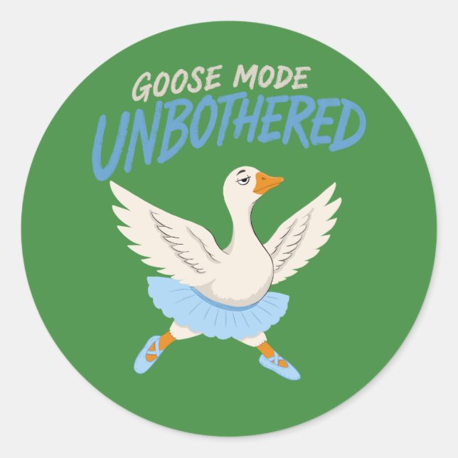 Unbothered Goose Mode Funny Ballet Goose Classic Round Sticker (Front)